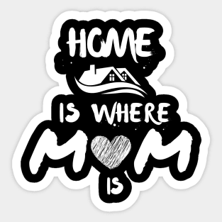 Home Is Where Mom Is Sticker